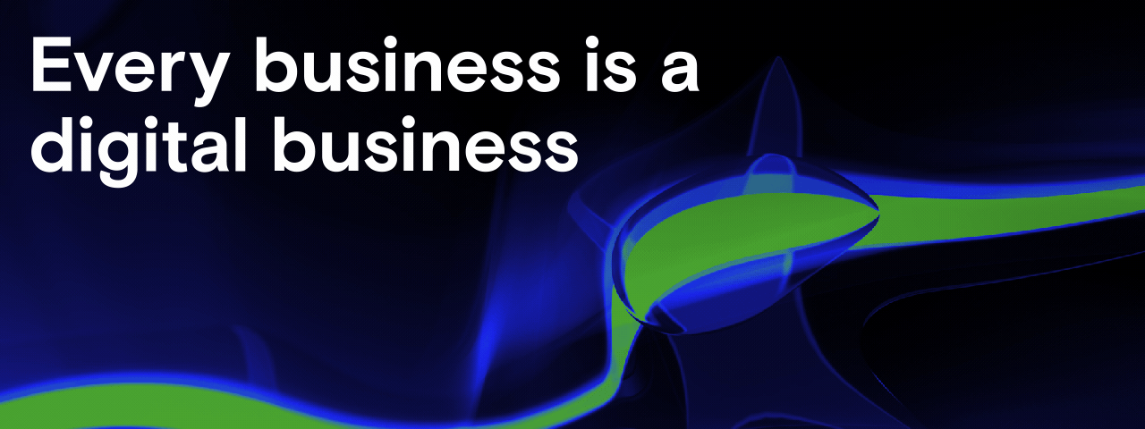 Abstract digital art in blue and green with the text: 'Every business is a digital/data business.'